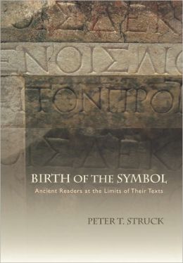 Birth of the Symbol: Ancient Readers at the Limits of Their Texts