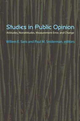 Studies in Public Opinion: Attitudes, Nonattitudes, Measurement Error, and Change Willem E. Saris and Paul M. Sniderman