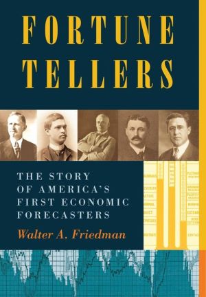 Fortune Tellers: The Story of America's First Economic Forecasters