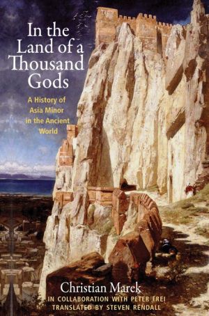 In the Land of a Thousand Gods: A History of Asia Minor in the Ancient World