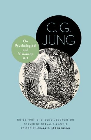 On Psychological and Visionary Art: Notes from C. G. Jung's Lecture on Gerard de Nerval's