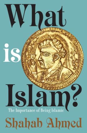 What Is Islam?: The Importance of Being Islamic