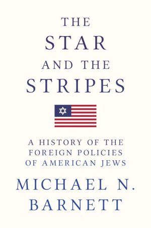 The Star and the Stripes: A History of the Foreign Policies of American Jews
