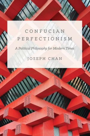 Confucian Perfectionism: A Political Philosophy for Modern Times