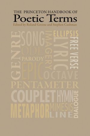 The Princeton Handbook of Poetic Terms: Third Edition