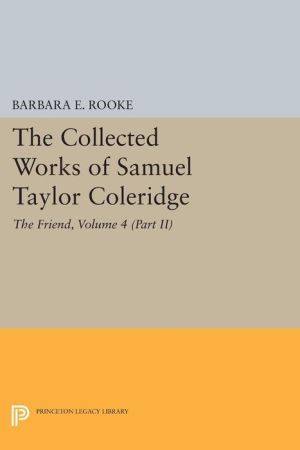 The Collected Works of Samuel Taylor Coleridge, Volume 4: The Friend (Two volume set)