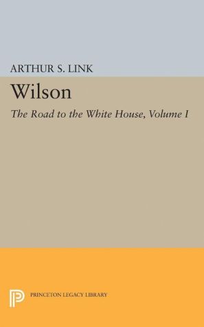 Wilson, Volume I: The Road to the White House