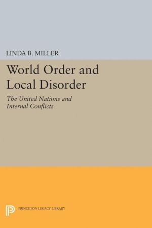 World Order and Local Disorder: The United Nations and Internal Conflicts
