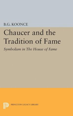 Chaucer and the Tradition of Fame: Symbolism in The House of Fame