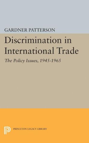 Discrimination in International Trade, The Policy Issues: 1945-1965