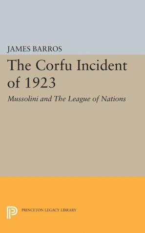 The Corfu Incident of 1923: Mussolini and The League of Nations