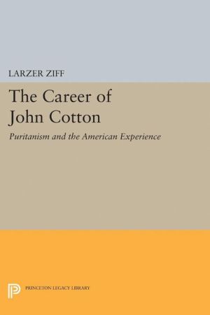 Career of John Cotton: Puritanism and the American Experience