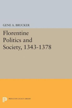 Florentine Politics and Society, 1343-1378