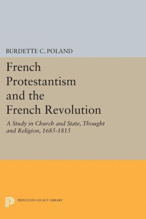 French Protestantism and the French Revolution: Church and State, Thought and Religion, 1685-1815