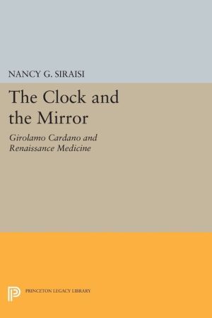 The Clock and the Mirror: Girolamo Cardano and Renaissance Medicine