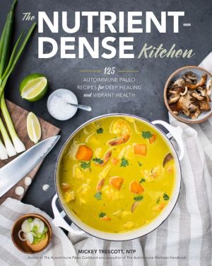 Book The Nutrient-Dense Kitchen: 125 Autoimmune Paleo Recipes for Deep Healing and Vibrant Health