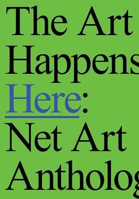 Download audiobooks from Rapidshare The Art Happens Here: Net Art Anthology (English literature) by Michael Connor, Josephine Bosma, Ceci Moss, Aria Dean, Megan Driscoll  