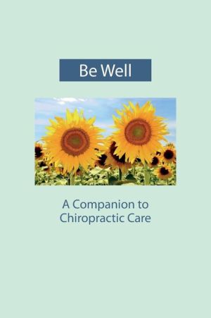 Be Well: A Companion to Chiropractic Care