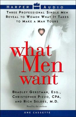 What Men Want: Three Professional Single Men Reveal to Women What