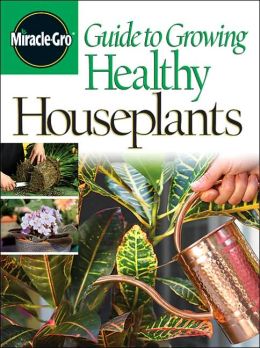 Miracle-Gro Guide to Growing Healthy Houseplants