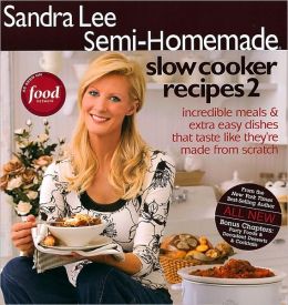 Sandra Lee Semi-homemade Slow Cooker Recipes Sandra Lee