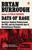 Book Cover Image. Title: Days of Rage:  America's Radical Underground, the FBI, and the Forgotten Age of Revolutionary Violence, Author: Bryan Burrough