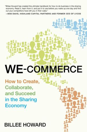 We-Commerce: How to Create, Collaborate, and Succeed in the Sharing Economy
