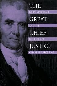 The Great Chief Justice: John Marshall and the Rule of Law