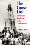 Cause Lost: Myths and Realities of the Confederacy