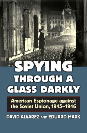 Spying Through a Glass Darkly: American Espionage against the Soviet Union, 1945-1946