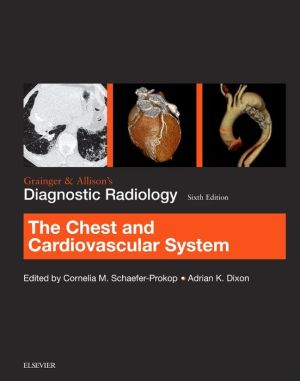 Grainger & Allison's Diagnostic Radiology: Chest and Cardiovascular System