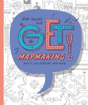 Get Mapmaking: How to get Creative with Maps