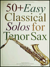 50 Plus Easy Classical Solos for Tenor Sax