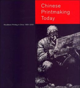 Chinese Printmaking Today: Woodblock Printing in China, 1980-2000 Anne Farrer