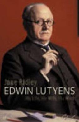 Edwin Lutyens: His Life, His Wife, His Work