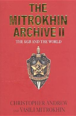 The Mitrokhin Archive II: The KGB and the World