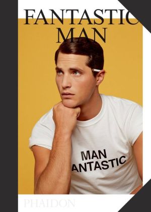 Fantastic Man: 70 Men of Great Style and Substance