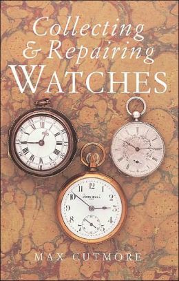 Collecting & Repairing Watches
