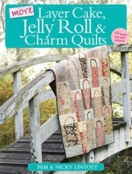 http://www.barnesandnoble.com/w/more-layer-cake-jelly-roll-and-charm-quilts-pam-lintott/1101122692?ean=9780715338988&x=02201007