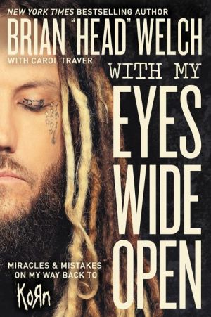 With My Eyes Wide Open: Miracles and Mistakes on My Way Back to KoRn