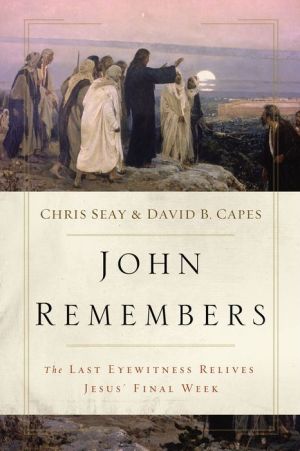 John Remembers: The Last Eyewitness Relives Jesus' Final Week