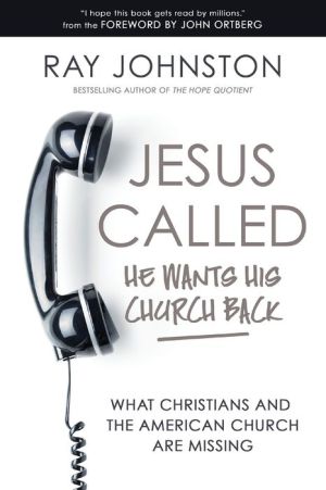 Jesus Called - He Wants His Church Back: What Christians and the American Church are Missing