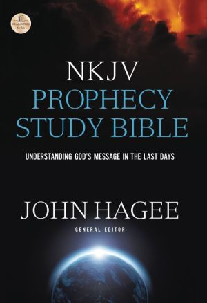 NKJV Hagee Prophecy Study Bible: Understanding God's Message in the Last Days