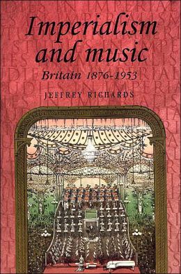 Imperialism And Music: Britain 1876-1953