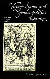 Voyage Drama and Gender Politics 1589-1642: Real and Imagined Worlds
