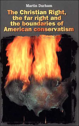 Christian Right, the Far Right and the Boundaries of American Conservatism