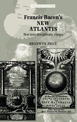 Francis Bacon's The New Atlantis: New Interdisciplinary Essays