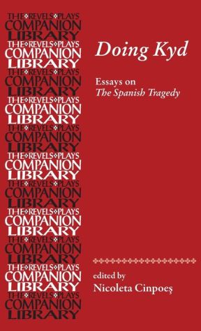 Doing Kyd: Essays on Thomas Kyd's The Spanish Tragedy