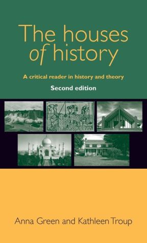 The houses of history: A critical reader in history and theory