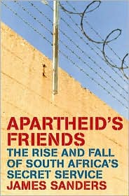 Apartheid's Friends: The Rise and Fall of the South African Secret Services